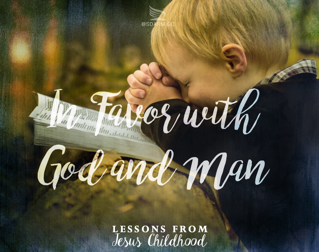 Lessons from Jesus’ Childhood: In Favor with God and Man
