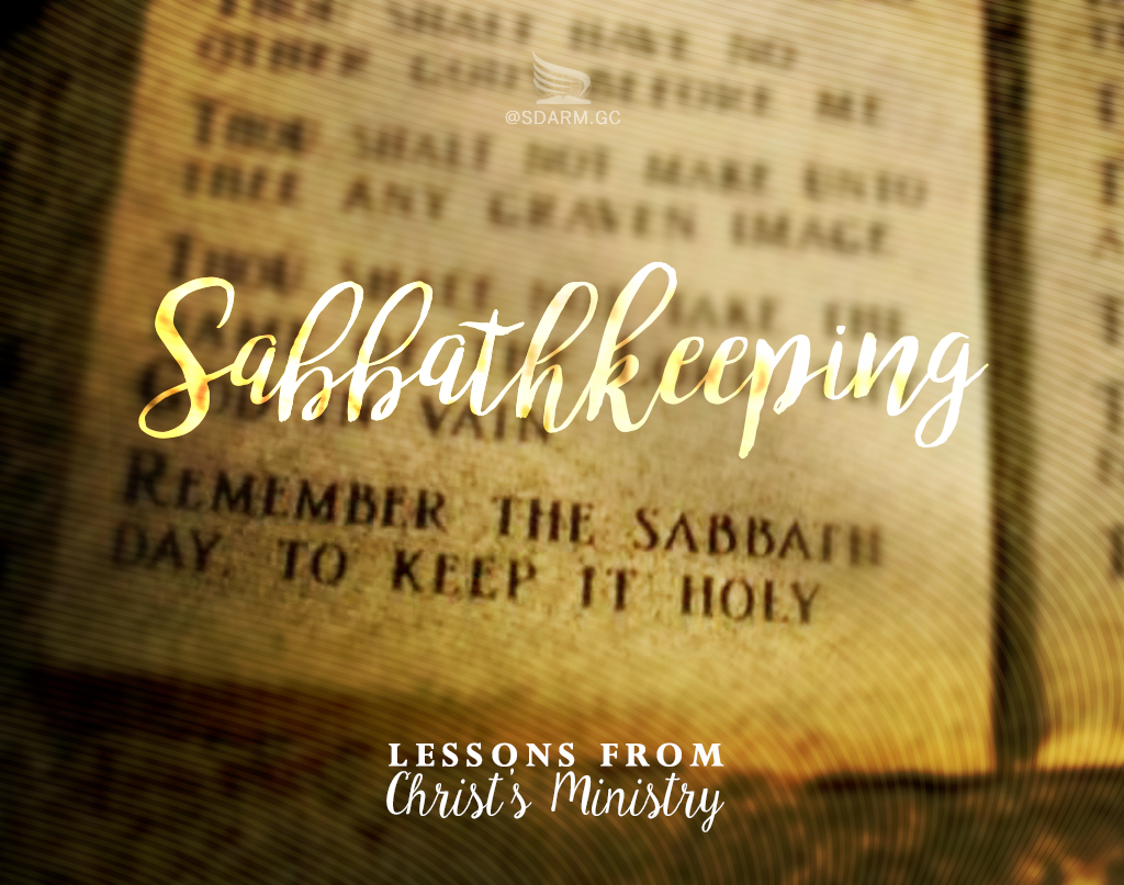Lessons from Christ's Ministry: Sabbathkeeping